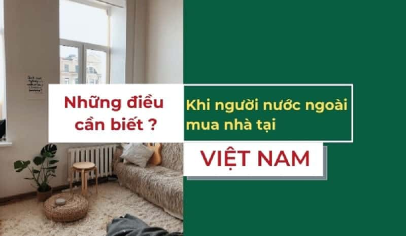 Điều kiện để người nước ngoài mua nhà tại việt nam