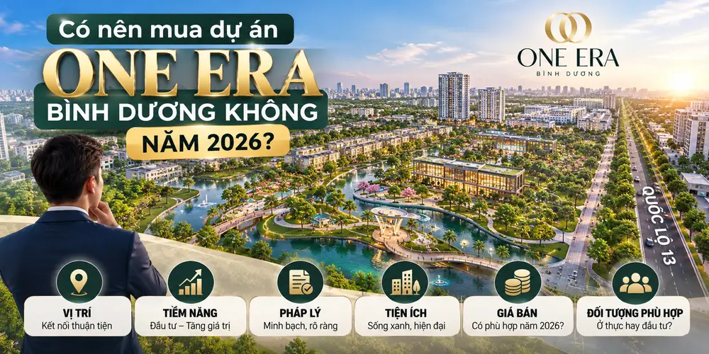 Có nên mua dự án One Era Bình Dương không năm 2026?